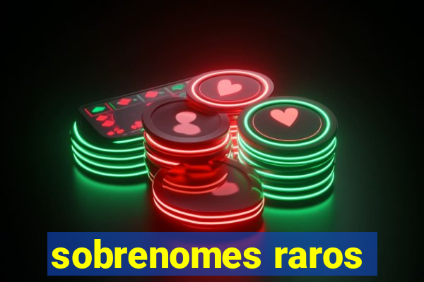 sobrenomes raros